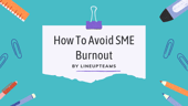 Read Blog Article How to Avoid SME Fatigue